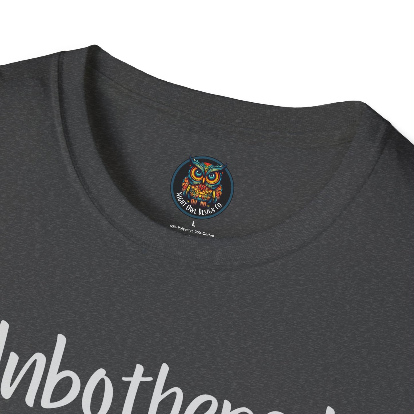 Unbothered T-Shirt for Laid-back Vibes and Casual Wear Gift for Friends, Relaxed Style, Motivational Apparel