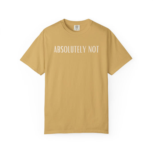 Funny Unisex T-shirt - 'Absolutely Not'
