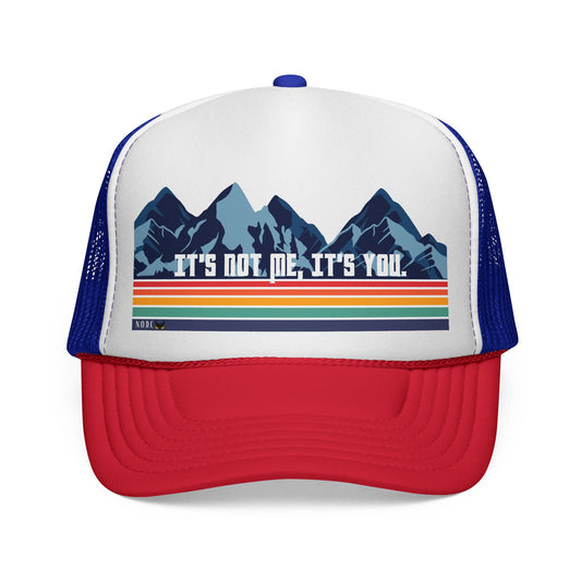 It's Not Me, It's You Trucker Cap
